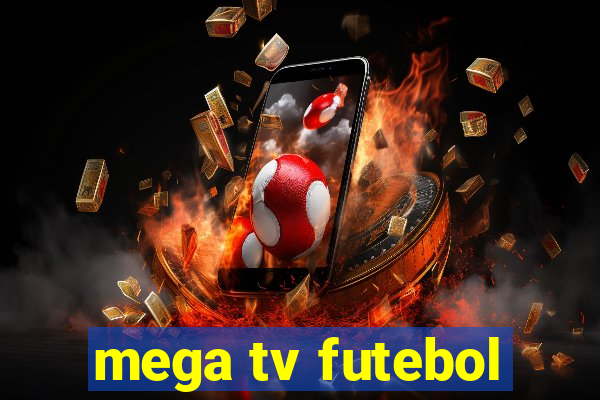 mega tv futebol